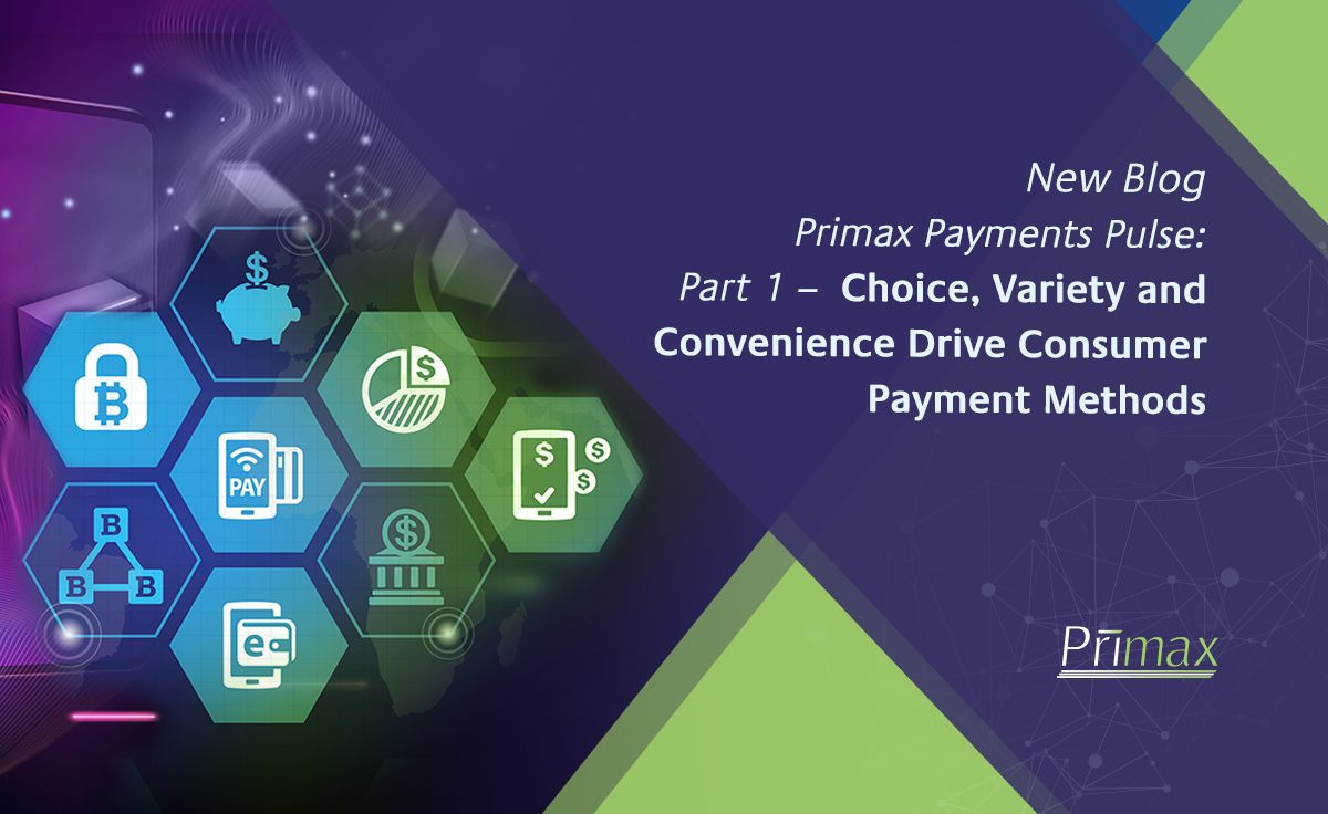 Primax Payments Pulse Part 1 Choice Variety And Convenience Drive